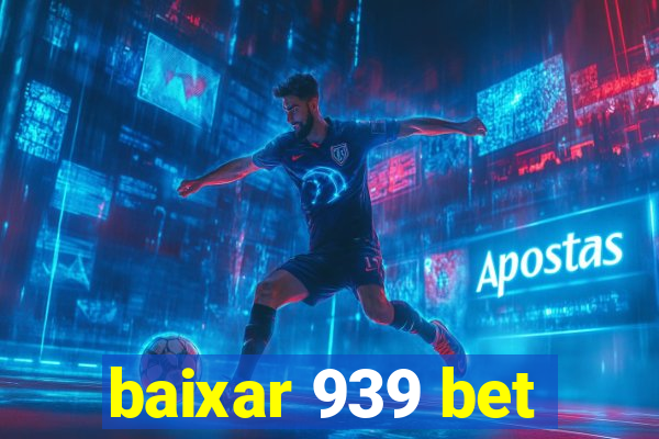 baixar 939 bet